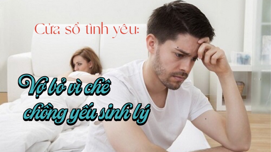 Vợ bỏ vì chê chồng yếu sinh lý